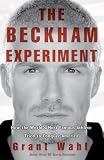 The Beckham Experiment: How the World's Most Famous Athlete Tried to Conquer America