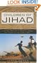 Children of Jihad: A Young American's Travels Among the Youth of the Middle East