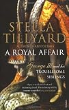 A Royal Affair: George III and his Troublesome Siblings