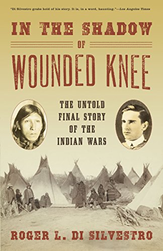 In The Shadow of Wounded Knee: The Untold Final Story of the Indian Wars