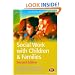 Social Work with Children and Families (Transforming Social Work Practice)