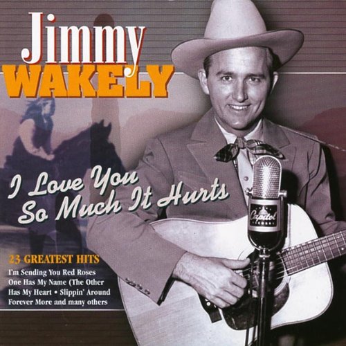 Jimmy Wakely - I Love You So Much It Hurts 23 Gr Hits - Zortam Music