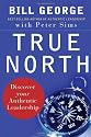 True North: Discover Your Authentic Leadership (J-B Warren Bennis Series)