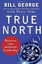 True North: Discover Your Authentic Leadership (J-B Warren Bennis Series)