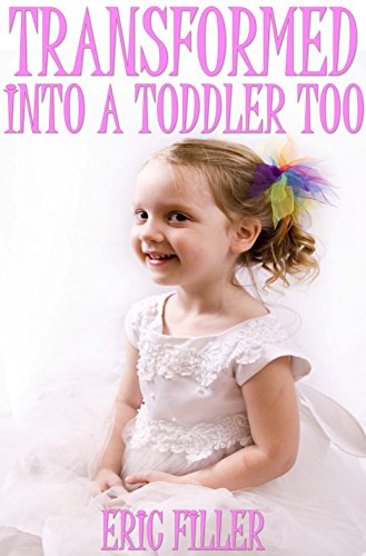 Transformed Into a Toddler Too (Transformed #24)