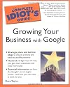 Complete Idiot's Guide to Growing Your Business with Google (Complete Idiot's Guides (Computers))