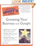 The Complete Idiot's Guide to Growing Your Business With Google