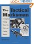 The Tactical Marksman: A Complete Training Manual For Police And Practical Shooters