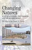 Changing natures : hunter-gatherers, first farmers and the modern world