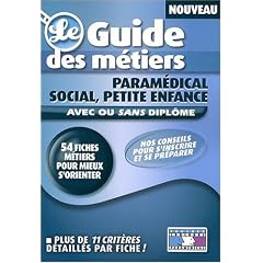 Le guide des m�tiers param�dical, social, petite enfance
