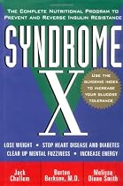 Syndrome X: The Complete Nutritional Program to Prevent and Reverse Insulin Resistance
