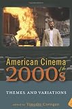 American Cinema of the 2000s: Themes and Variations (Screen Decades: American Culture American Cinema)