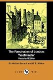 The Fascination of London: Westminster (Illustrated Edition) (Dodo Press)