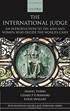 The international judge : an introduction to the men and women who decide the world's cases