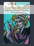 Justice Blind? Ideals and Realities of American Criminal Justice (3rd Edition)