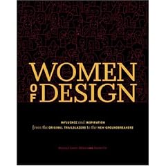 Women Of Design: Influence And Inspiration From The Original Trailblazers To The New Groundbreakers