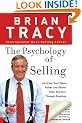 The Psychology of Selling: Increase Your Sales Faster and Easier Than You Ever Thought Possible