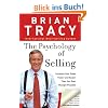 The Psychology of Selling: How to Sell More, Easier, and Faster Than You Ever Thought Possible