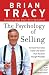 The Psychology of Selling: Increase Your Sales Faster and Easier Than You Ever Thought Possible