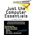 Click here to buy Just the Computer Essentials: A Plain-English, No-Nonsense Guide to Buying and Maintaining... by James, A White.