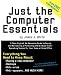 Just the Computer Essentials: A Plain-English, No-Nonsense Guide to Buying and Maintaining a PC Running the Windows Vista Operating System for Your Home ... System for Your Home or Home Office