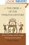 The Crisis of the Twelfth Century: Power, Lordship, and the Origins of European Government
