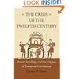 The Crisis of the Twelfth Century: Power, Lordship, and the Origins of European Government