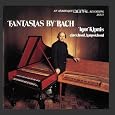 The Complete Fantasias of Johann Sebastian Bach by Igor Kipnis