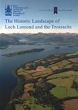 The historic landscape of Loch Lomond and the Trossachs