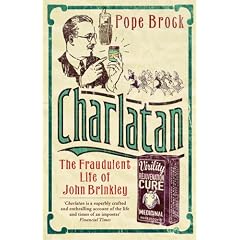 Charlatan: The Fraudulent Life of John Brinkley