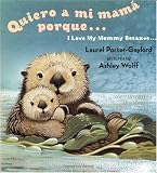 Quiero a mi Mama Porque (I Love my Mommy Because Eng/Span ed) (Spanish and English Edition)