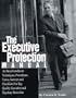 Executive protection manual: An encyclopedia on techniques, procedures, forms, surveys and checklist for top quality executive and dignitary protection