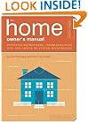 The Home Owner's Manual: Operating Instructions, Troubleshooting Tips, and Advice on Household Maintenance (Owners Manual)