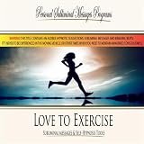 Personal Subliminal Messages Programs Love to Exercise - Subliminal Messages