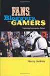 Fans, Bloggers, and Gamers: Essays on...