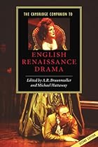The Cambridge Companion to English Renaissance Drama (Cambridge Companions to Literature) The Cambridge Companion to English Renaissance Drama (Cambridge Companions to Literature)