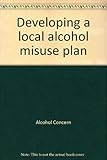 Developing a local alcohol misuse plan