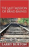 The Last Mission of Brad Baines: A Novelette