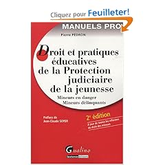 Droit et pratiques �ducatives de la Protection judiciaire de la jeunesse : Mineurs en danger, mineurs d�linquants