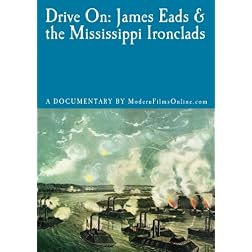 Drive On: James Eads & the Mississippi Ironclads