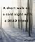 A Short Walk on a Cold Night with a Dead Friend