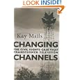 Changing Channels: The Civil Rights Case that Transformed Television by Kay Mills