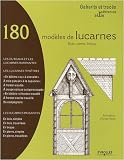 180 Mod�les de lucarnes : Bois, pierre, brique