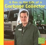 A Day in the Life of a Garbage Collector (Community Helpers at Work)
