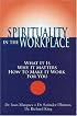 Spirituality in the Workplace: What It Is, Why It Matters, How to Make It Work for You