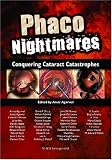 Phaco Nightmares: Conquering Cataract Catastrophes