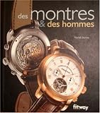 Des montres & des hommes (Ancien prix Editeur : 13 Euros)