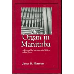 The Organ in Manitoba: A History of the Instruments, the Builders, and the Players