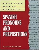 Practice Makes Perfect: Spanish Pronouns And Prepositions