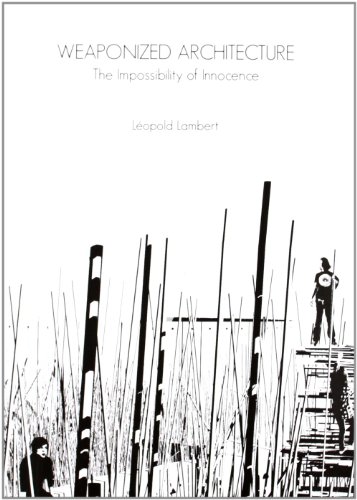 Weaponized Architecture: The Impossibility of Innocence